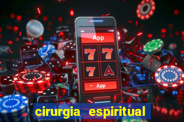 cirurgia espiritual marlon santos